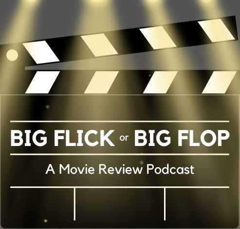 Podcast: Big Flick and Big Flop